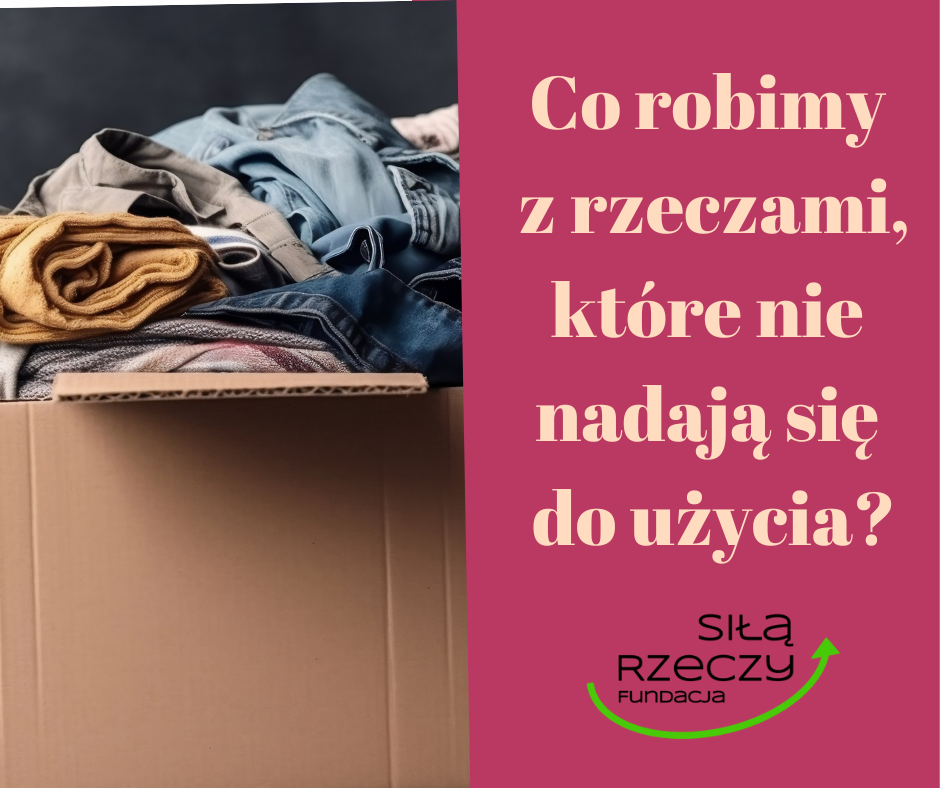 Read more about the article Co robimy z rzeczami, które nie nadają się do użycia?